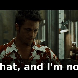 What, and I'm not?