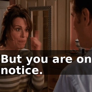 But you are on notice.
