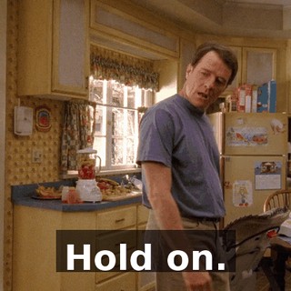 Hold on.