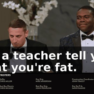 let a teacher tell you that you're fat.