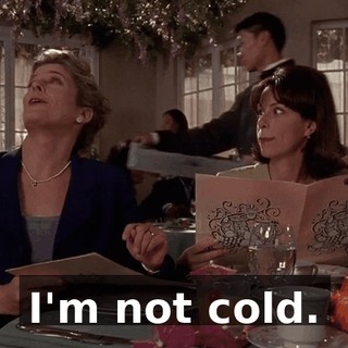 I'm not cold.
