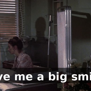 Give me a big smile.