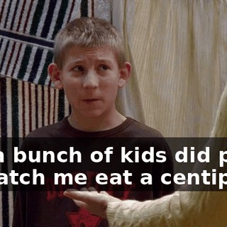 but a bunch of kids did pay to watch me eat a centipede.