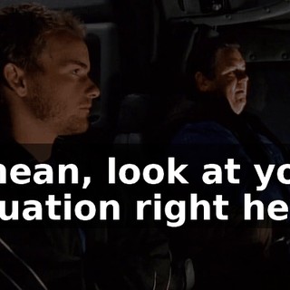 I mean, look at your situation right here.
