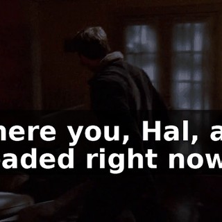 where you, Hal, are headed right now.