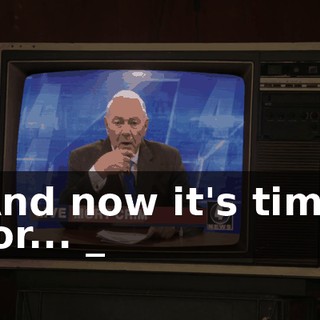 And now it's time for... _