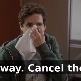No way. Cancel them.