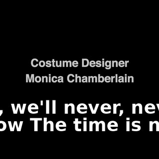 ♪ No, we'll never, never know The time is now ♪