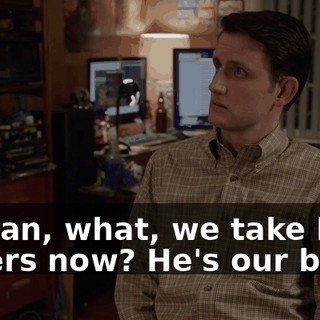 I mean, what, we take his orders now? He's our boss?
