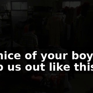 So nice of your boys to help us out like this.