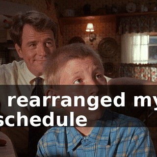 I rearranged my schedule