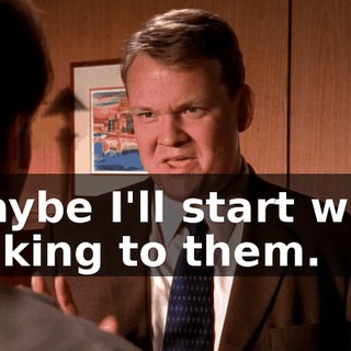 Maybe I'll start with talking to them.