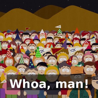 Whoa, man!