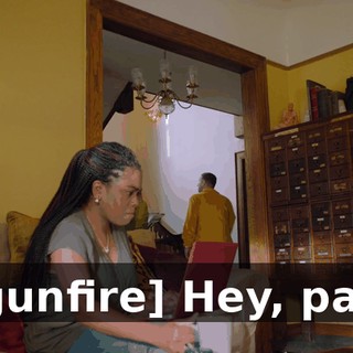 [gunfire] Hey, pal?