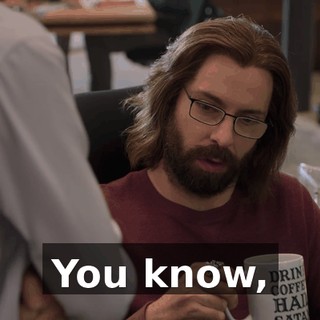 You know,
