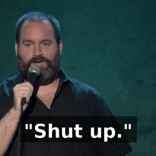 "Shut up."