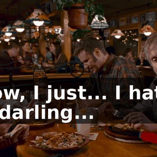 You know, I just... I hate to be a pain, darling...