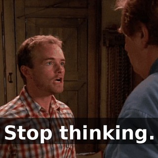 Stop thinking.