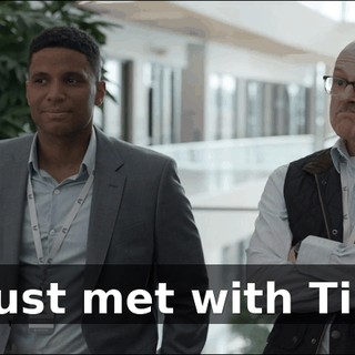- Just met with Tim.