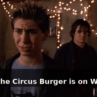 - So? - So, the Circus Burger is on Walnut,