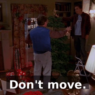 Don't move.