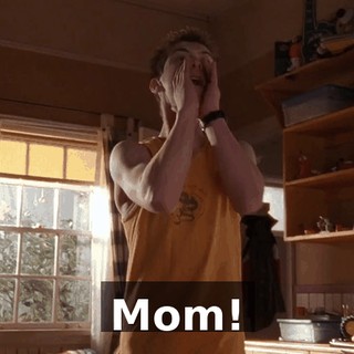 Mom!