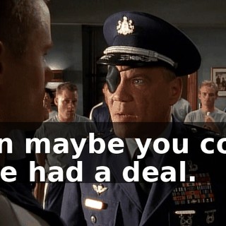 then maybe you could have had a deal.
