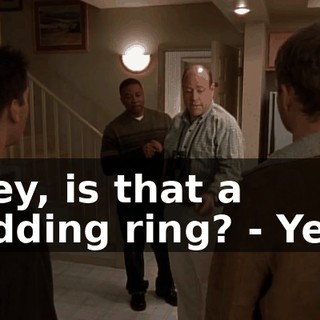 - Hey, is that a wedding ring? - Yeah.
