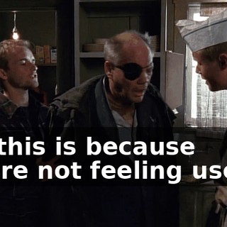 Sir, this is because you're not feeling useful.
