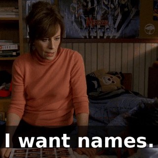 I want names.