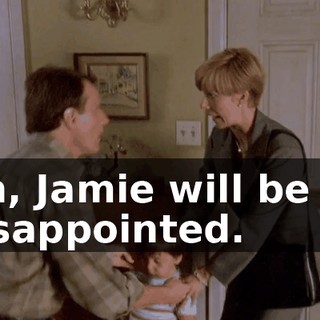 Oh, Jamie will be so disappointed.
