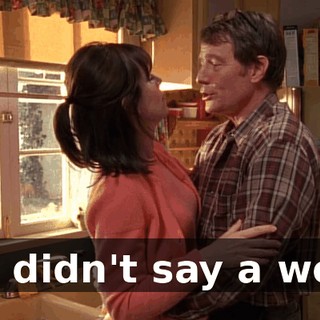 You didn't say a word.