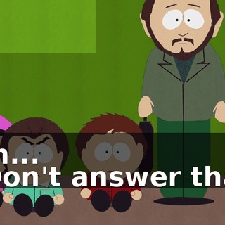 Um... - Don't answer that!
