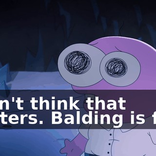 I don't think that matters. Balding is fine.