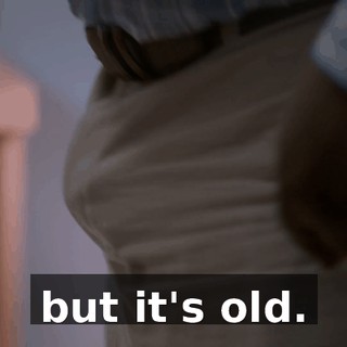 but it's old.