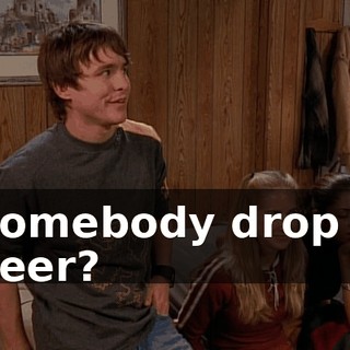 Somebody drop a beer?
