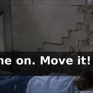 Come on. Move it! Ha, ha!