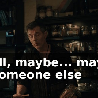 Well, maybe... maybe if someone else