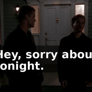Hey, sorry about tonight.