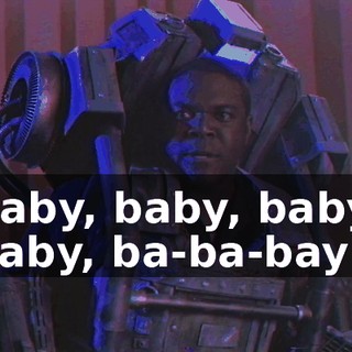 ♪ Baby, baby, baby, baby, ba-ba-bay ♪