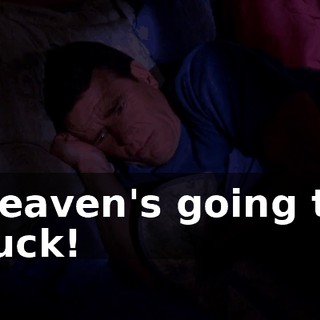 Heaven's going to suck!