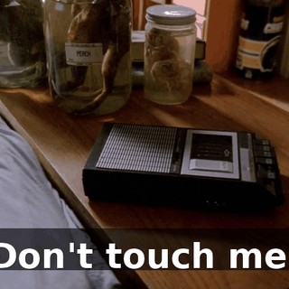Don't touch me.