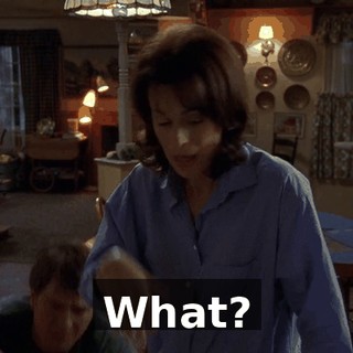 What?