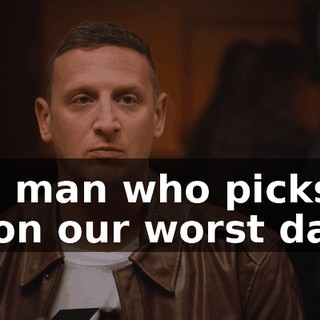 The man who picks us up on our worst days