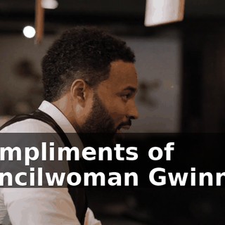 - Compliments of Councilwoman Gwinnett.