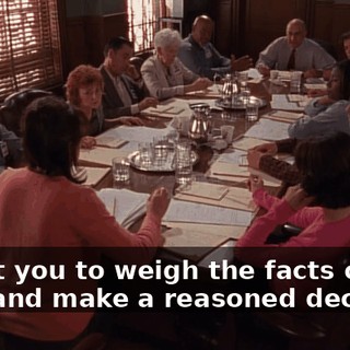 I want you to weigh the facts of this case and make a reasoned decision.