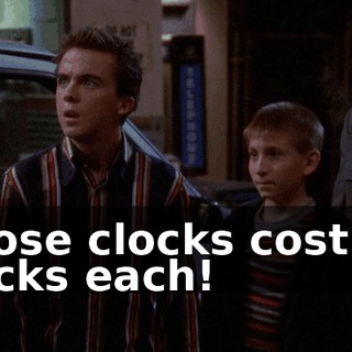 Those clocks cost 50 bucks each!