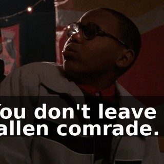 You don't leave a fallen comrade.