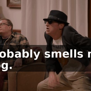 Probably smells my dog.