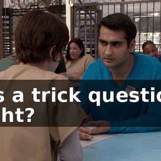 It's a trick question, right?